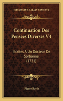 Continuation Des Pensees Diverses V4: Ecrites A Un Docteur De Sorbonne (1721)(French)
