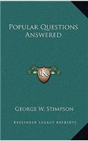 Popular Questions Answered