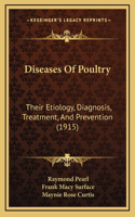 Diseases Of Poultry: Their Etiology, Diagnosis, Treatment, And Prevention (1915)