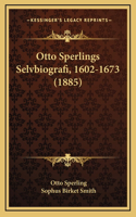 Otto Sperlings Selvbiografi, 1602-1673 (1885)