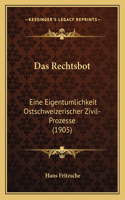 Das Rechtsbot: Eine Eigentumlichkeit Ostschweizerischer Zivil-Prozesse (1905)(German)