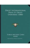 Droit International Prive Et Droit Uniforme (1880)