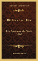 Die Frauen Auf Java: Eine Gynakologische Studie (1897)(German)