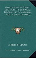 Meditations In Sonnet Verse On The Scripture Biographies Of Abraham, Isaac, And Jacob (1882)