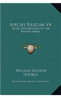 Species Filicum V4: Being Descriptions Of The Known Ferns