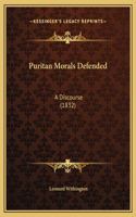 Puritan Morals Defended: A Discourse (1832)