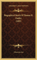 Biographical Sketch Of Thomas H. Dudley (1895)