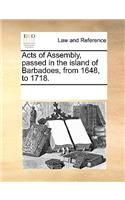 Acts of Assembly, Passed in the Island of Barbadoes, from 1648, to 1718.