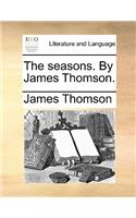 The Seasons. by James Thomson.