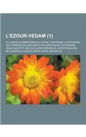 L'Ezour-Vedam; Ou, Ancien Commentaire Du Vedam, Contenant L'Exposition Des Opinions Religieuses & Philosophiques Des Indiens (1 )