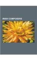 Irish Composers: Bill Whelan, Michael William Balfe, Thomas Moore, John S. Beckett, John Field, Carmel Gunning, Julie Feeney, David Fly(English)