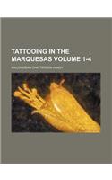 Tattooing in the Marquesas Volume 1-4