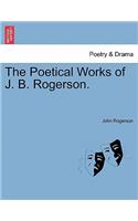 The Poetical Works of J. B. Rogerson.
