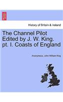 Channel Pilot Edited by J. W. King. PT. I. Coasts of England
