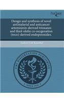 Design and Synthesis of Novel Antimalarial and Anticancer Artemisinin-Derived Trioxanes and Thiol-Olefin Co-Oxygenation (Toco)-Derived Endoperoxides