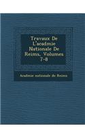 Travaux de L'Acad Mie Nationale de Reims, Volumes 7-8