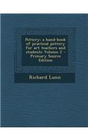 Pottery; A Hand-Book of Practical Pottery for Art Teachers and Students Volume 2