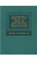 The Commonwealth of Australia Constitution ACT (63 & 64 Vic. C. 12): Together with Introduction, Table of Statutes, Table of Cases, Digest of Cases and Index