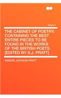 The Cabinet of Poetry; Containing the Best Entire Pieces to Be Found in the Works of the British Poets. [Edited by S.J. Pratt] Volume 1