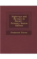 Highways and Byways in Dorset - Primary Source Edition