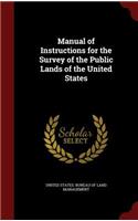 Manual of Instructions for the Survey of the Public Lands of the United States