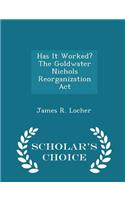 Has It Worked? The Goldwater Nichols Reorganization Act - Scholar's Choice Edition