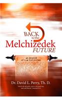 Back to the Melchizedek Future
