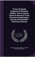 de Iure Erigendi Cauponas Et Hospitia Publica, Tam in Genere, Quam in Specie in Terris Brunsvico-Luneburgicis, Von Der Wirthschaffts- Und Krug-Nahrung