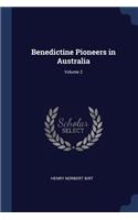 Benedictine Pioneers in Australia; Volume 2