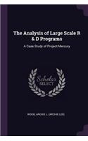 Analysis of Large Scale R & D Programs: A Case Study of Project Mercury