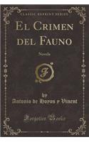 El Crimen del Fauno: Novela (Classic Reprint)
