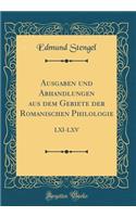 Ausgaben Und Abhandlungen Aus Dem Gebiete Der Romanischen Philologie: LXI-LXV (Classic Reprint)