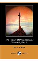 History of Protestantism, Volume II, Part II (Dodo Press)