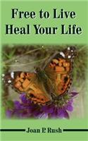 Free to Live - Heal Your Life