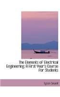 Elements of Electrical Engineering: A First Year's Course for Students