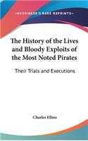History of the Lives and Bloody Exploits of the Most Noted Pirates