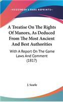 A Treatise on the Rights of Manors, as Deduced from the Most Ancient and Best Authorities