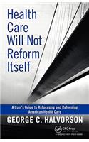 Health Care Will Not Reform Itself