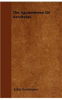 The Agamemnon Of Aeschylus