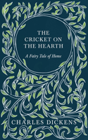 Cricket on the Hearth - A Fairy Tale of Home