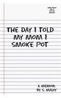 Day I Told My Mom I Smoke Pot