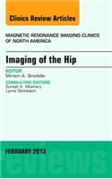 Imaging of the Hip, an Issue of Magnetic Resonance Imaging Clinics