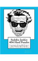 Sudoku Junkie: 404 Hard Puzzles: Featuring Over 400 Puzzles That Get Harder And Harder With Every Page(English)