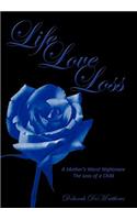 Life Love Loss: A Mother's Worst Nightmare The Loss of a Child