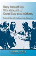 They Turned the War Around at Coral Sea and Midway