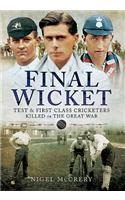 Final Wicket: Test and First Class Cricketers Killed in the Great War