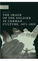 Image of the Soldier in German Culture, 1871-1933