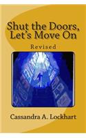Shut the Doors, Let's Move On