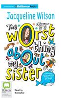 The Worst Thing about My Sister
