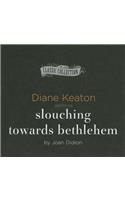 Slouching Towards Bethlehem: (The Classic Collection)